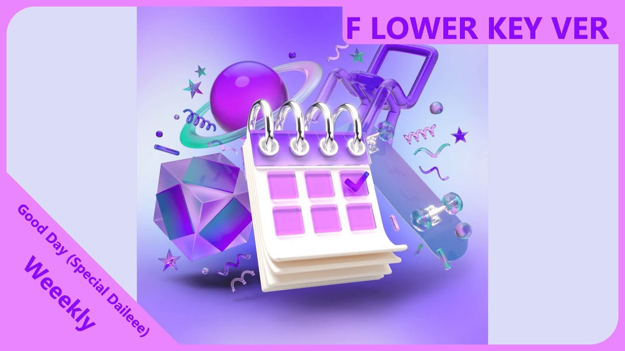Weeekly - Good Day (Special Daileee) | Female Lower Key Version | REQUESTED