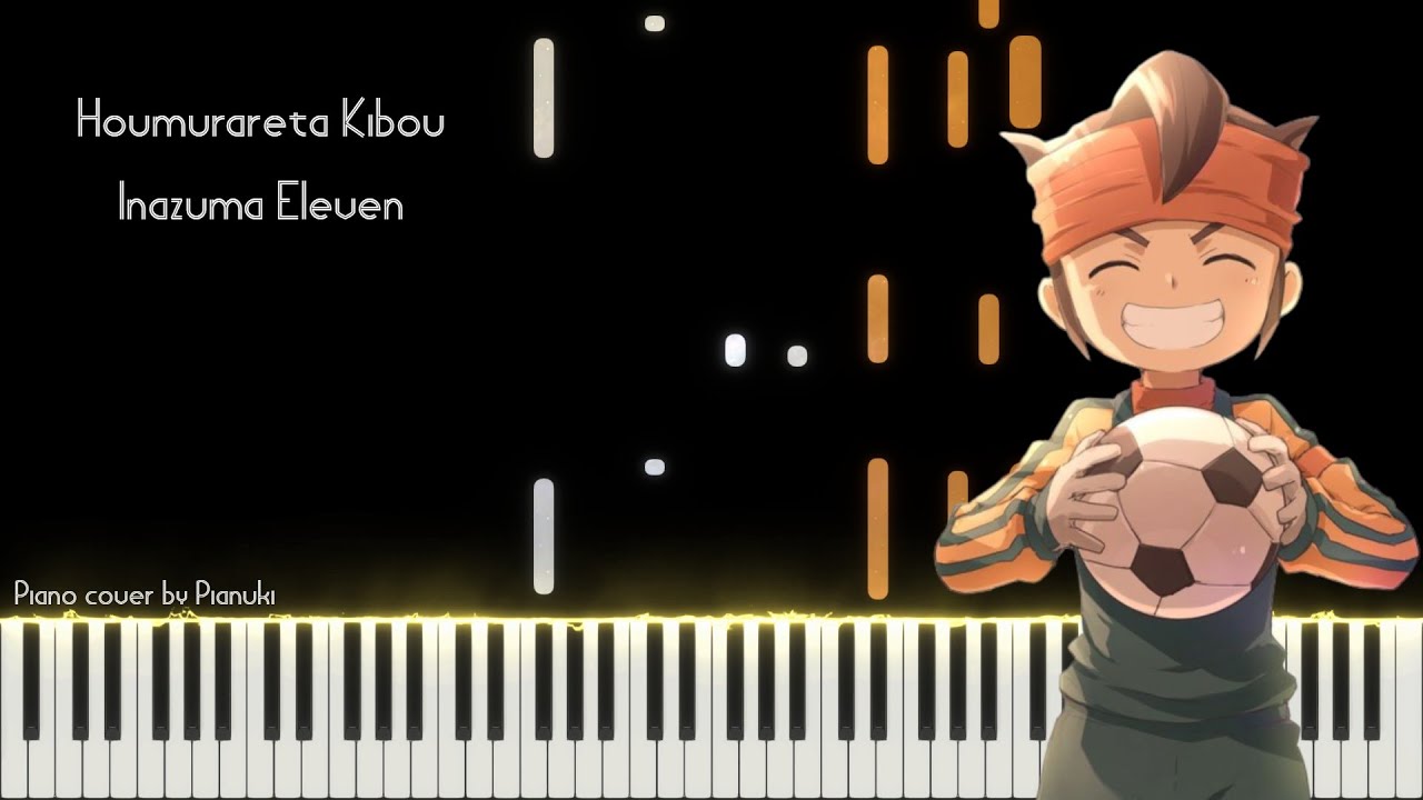 Houmurareta Kibou - Inazuma Eleven (Piano cover / Pianuki)