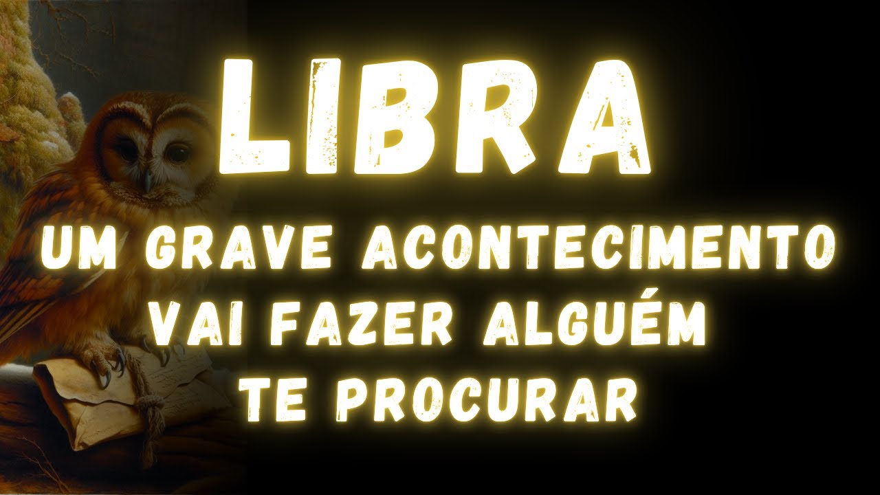 LIBRA♎ UM GRAVE ACONTECIMENTO VAI FAZER ALGUÉM TE PROCURAR