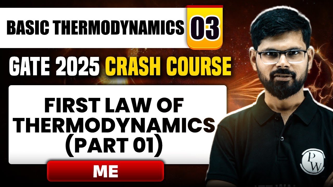 Basic Thermodynamics 03 | First law of Thermodynamics (Part 01) | ME | GATE 2025 Crash Course
