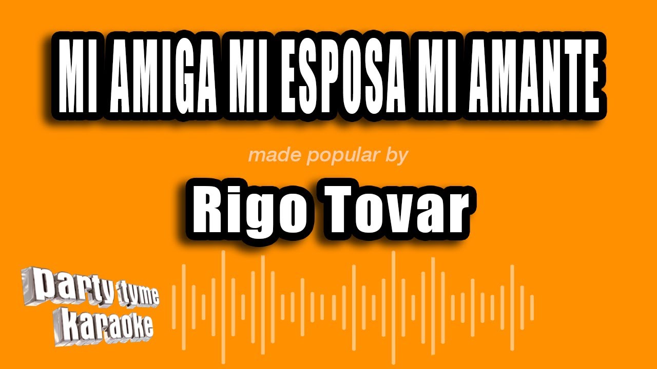 Rigo Tovar - Mi Amiga Mi Esposa Mi Amante (Versión Karaoke)