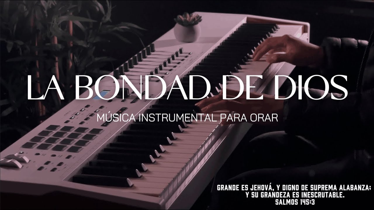 FONDO PARA ORAR - LA BONDAD DE DIOS - MUSICA PARA ORAR