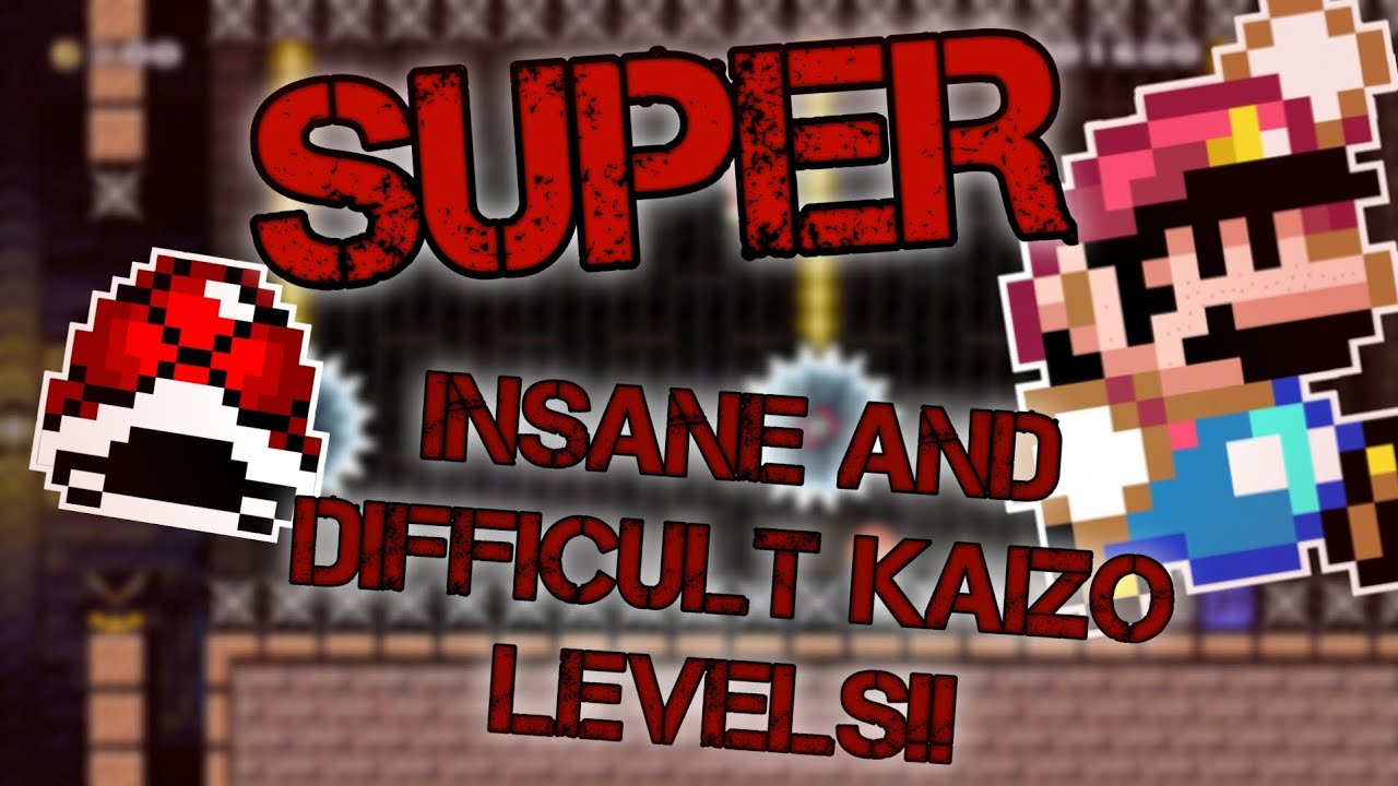 SUPER INSANE KAIZO LEVELS!!