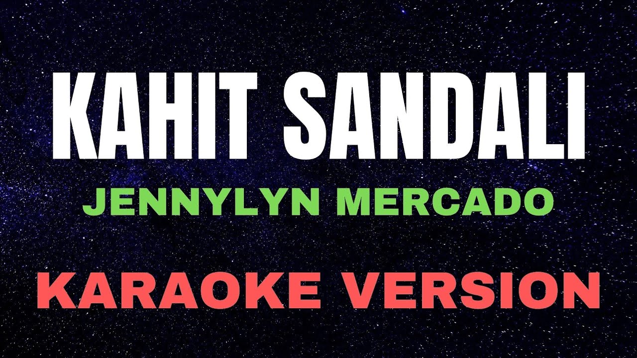 KAHIT SANDALI - Jennylyn Mercado / KARAOKE VERSION