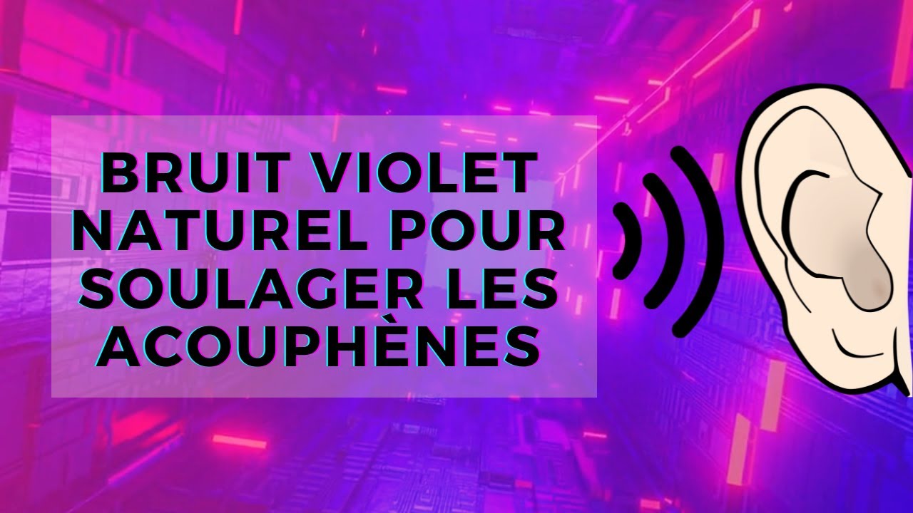 Bruit Violet Naturel / Soulage les acouphènes
