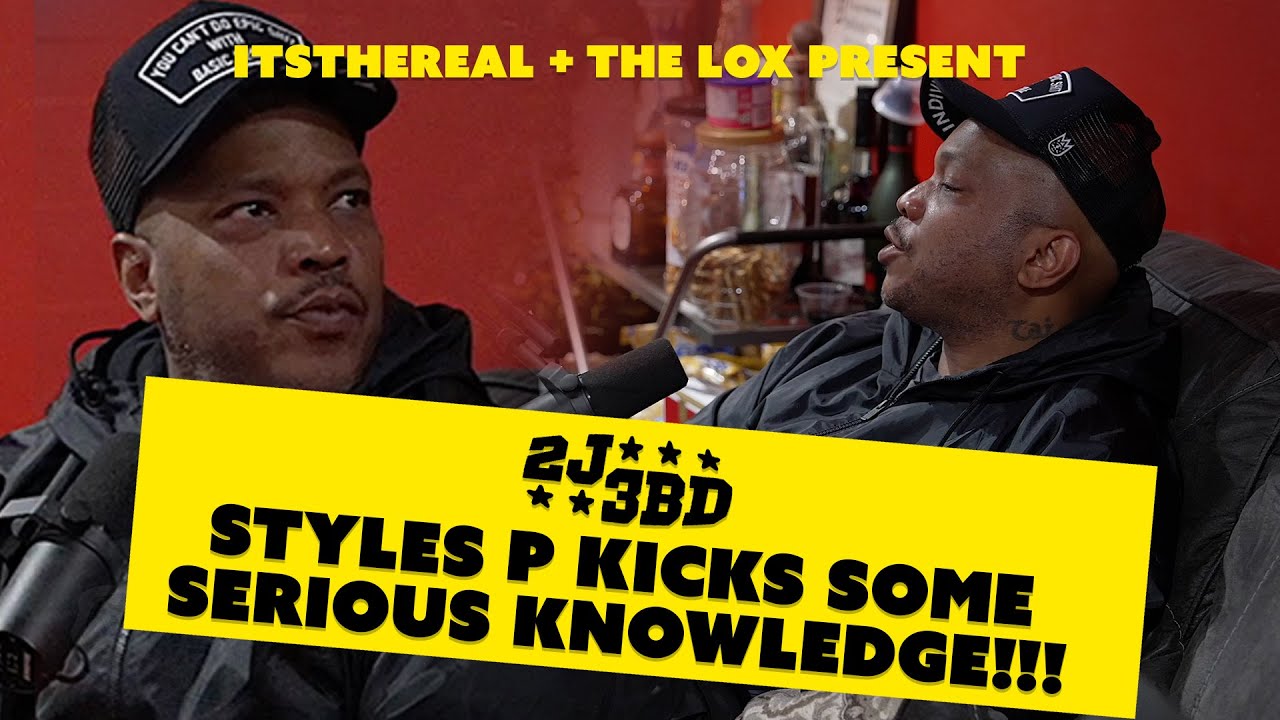 2J3BD: Styles P Kicks Serious Knowledge!!!!!