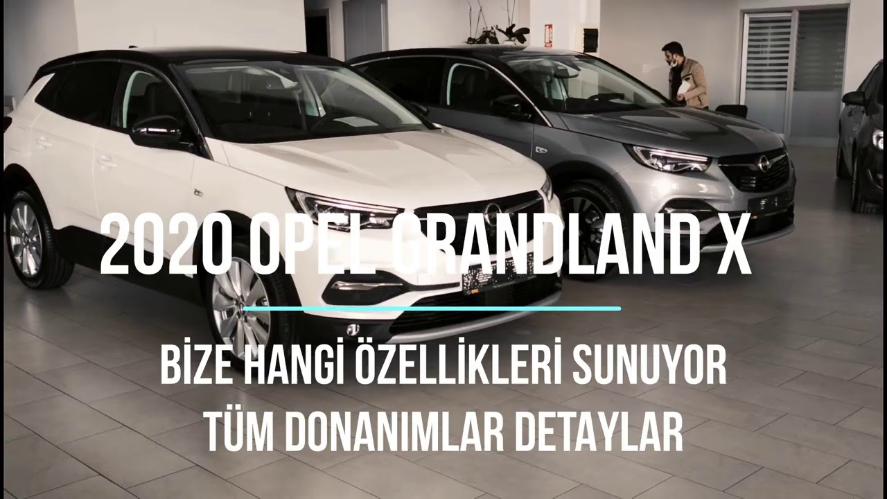 2020 OPEL GRANDLAND X DONANIMLAR VE ARASINDA Kİ FARKLAR