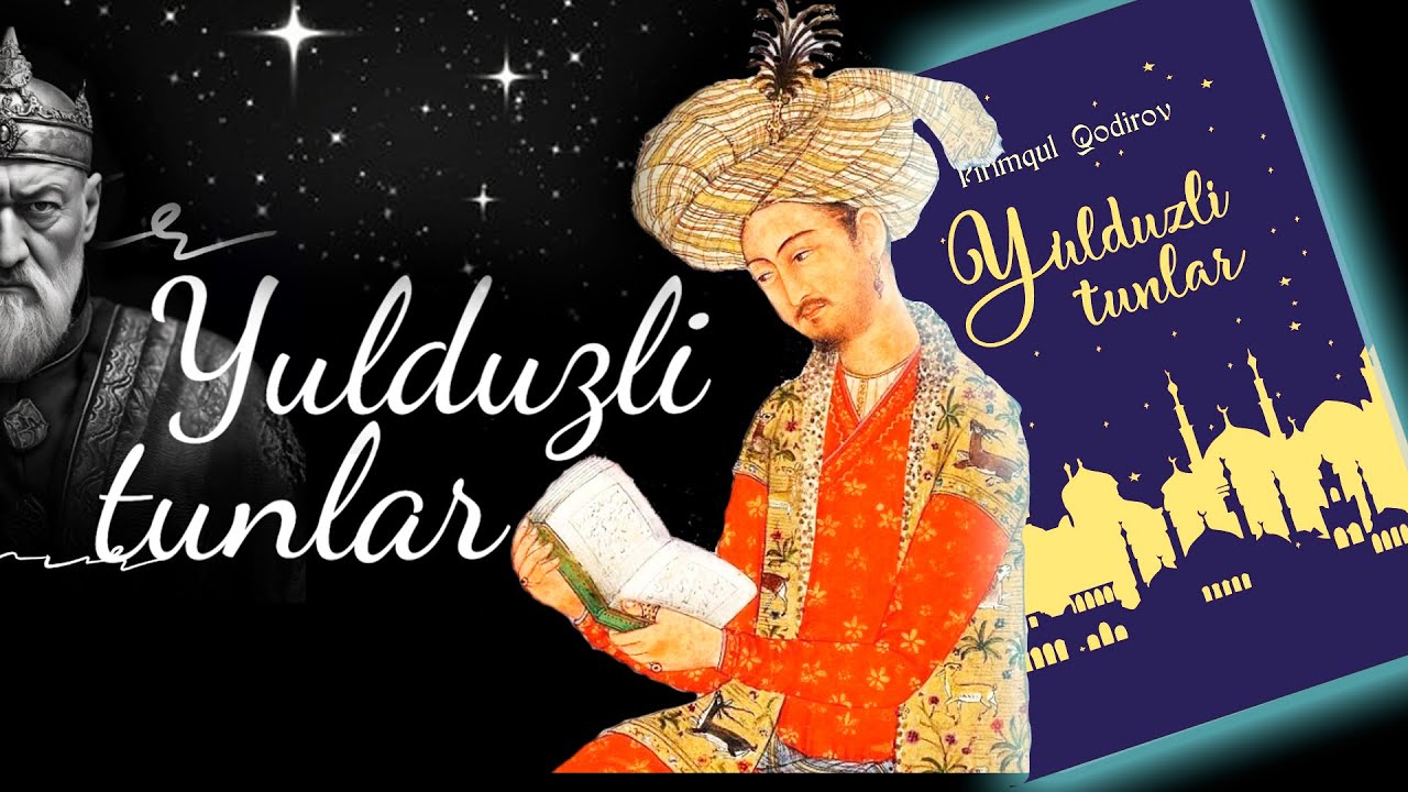 YULDUZLI TUNLAR ASARI | OYBEK | ZAHIRIDDIN MUHAMMAD BOBUR HAQIDA | 10 Daqiqa kanali