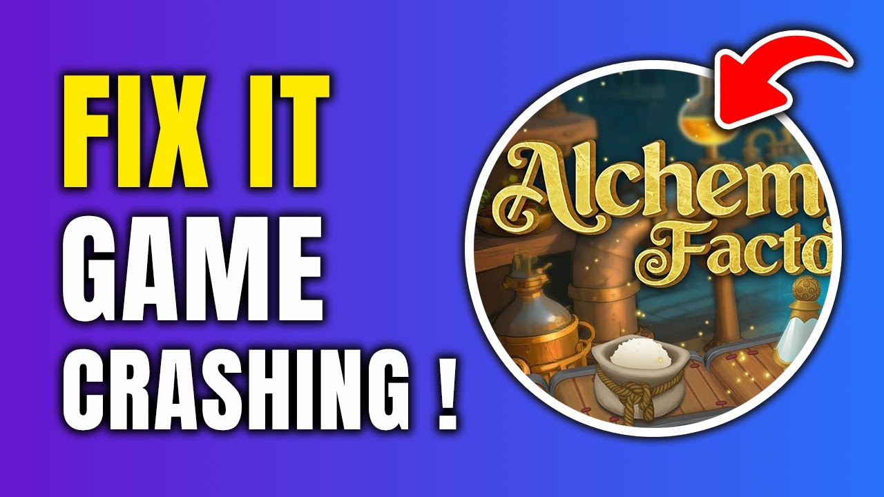 How To Fix Alchemy Factory Crashing On Steam