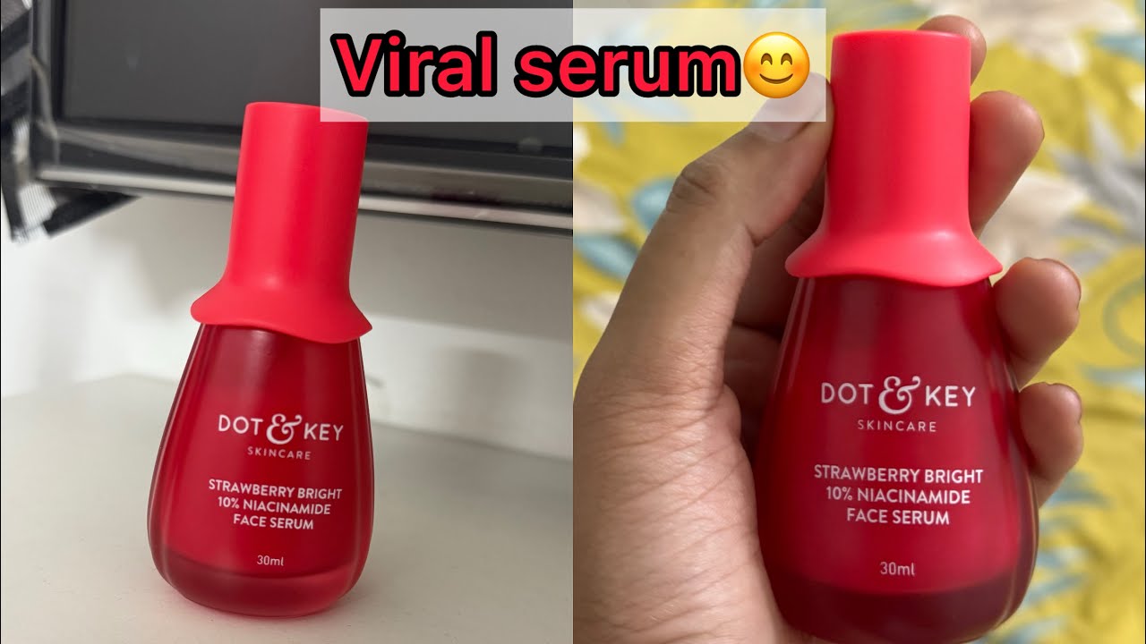 First Use Review/Unboxing - Dot & Key Strawberry Bright 10% Niacinamide Serum 
