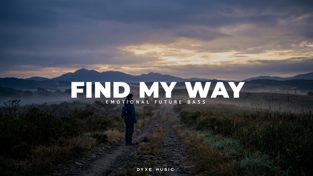 Find My Way - Emotional Future Bass | Dyxe Music