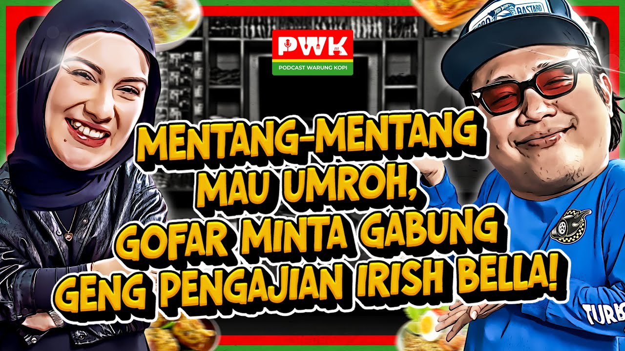 PWK - NONGKRONG DI PWK BARENG GOFAR, IRISH BELLA MALAH CURHAT DAN KLARIFIKASI