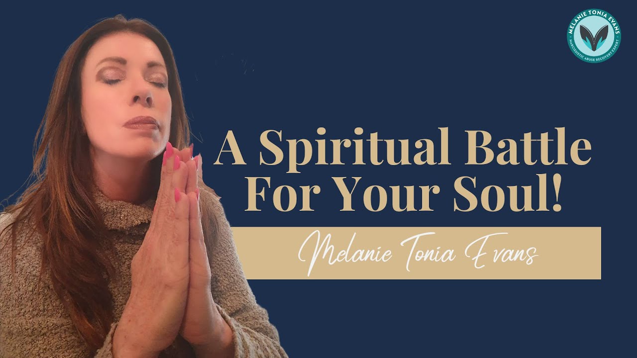 Why Narcissistic Abuse is a Spiritual Battle of the Highest Order