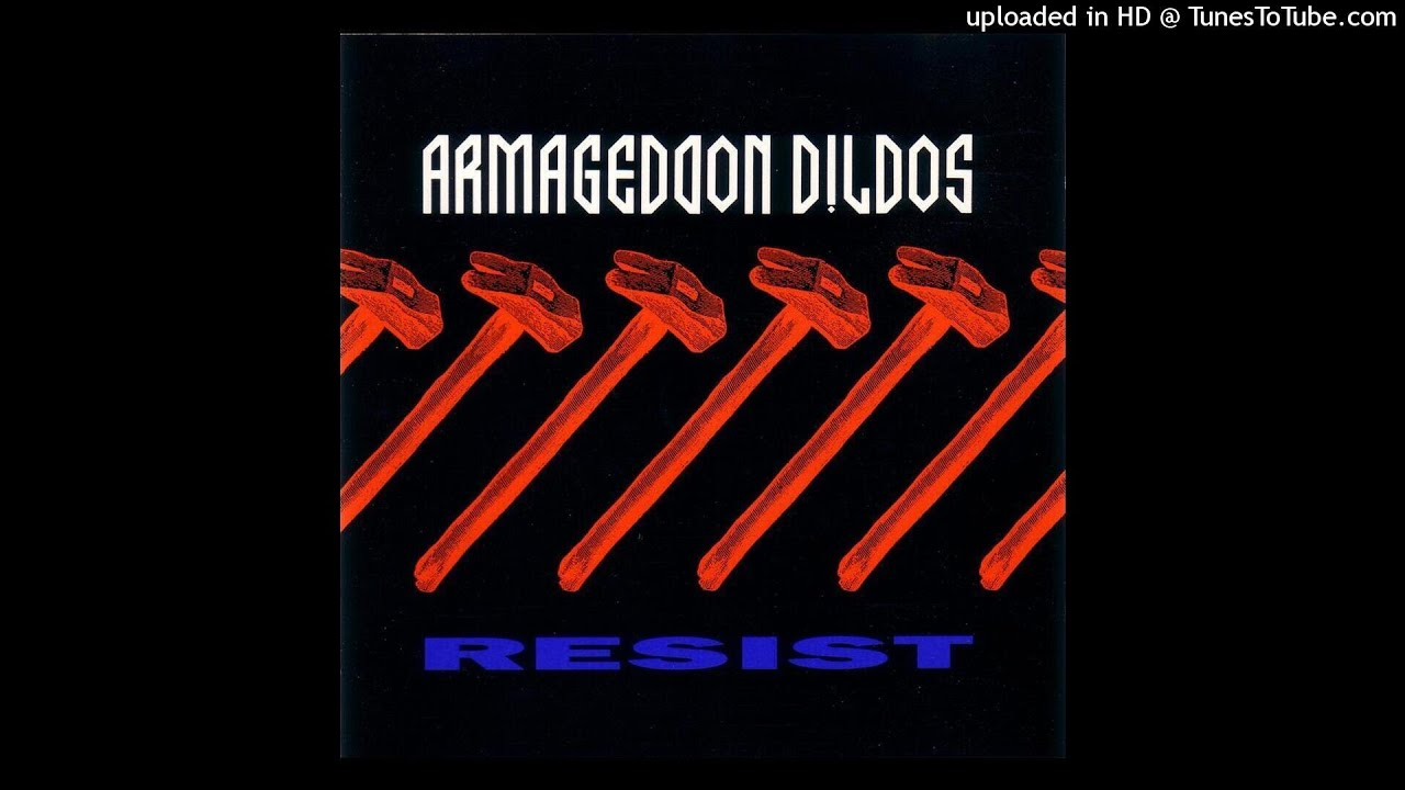 Armageddon Dildos - resist (demonstrate mix) 1991