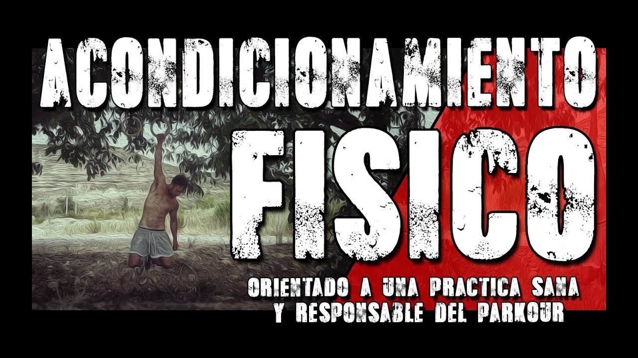 ACONDICIONAMIENTO FÍSICO - Enfocado a la práctica del PARKOUR