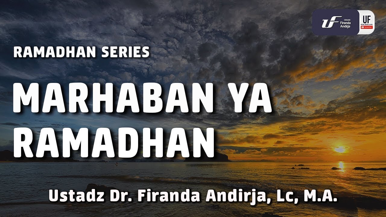 Kajian : Marhaban Ya Ramadhan - Ustadz Dr. Firanda Andirja, Lc, M.A