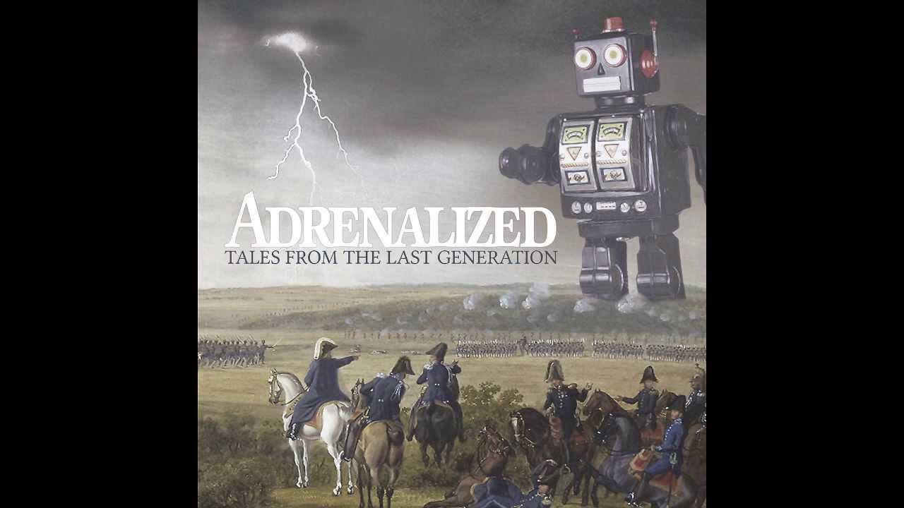 Adrenalized- Tales From The Last Generation (Full Album)