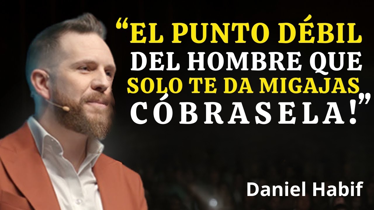 Haz ESTO y ese hombre que te daba migajas te SUPLICARÁ atención | Daniel Habif