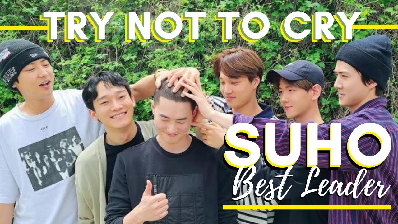 Try Not To Cry EXO ( SUHO being the best leader )
