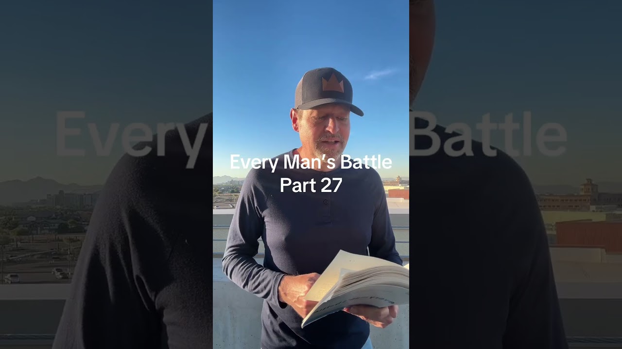 Every Man’s Battle Part 27