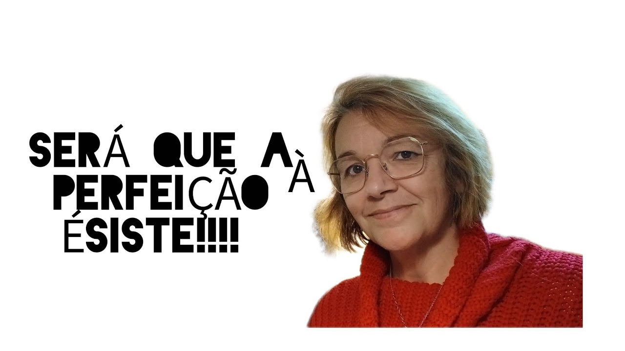 À perfeição ÉSISTE sim ou não! 