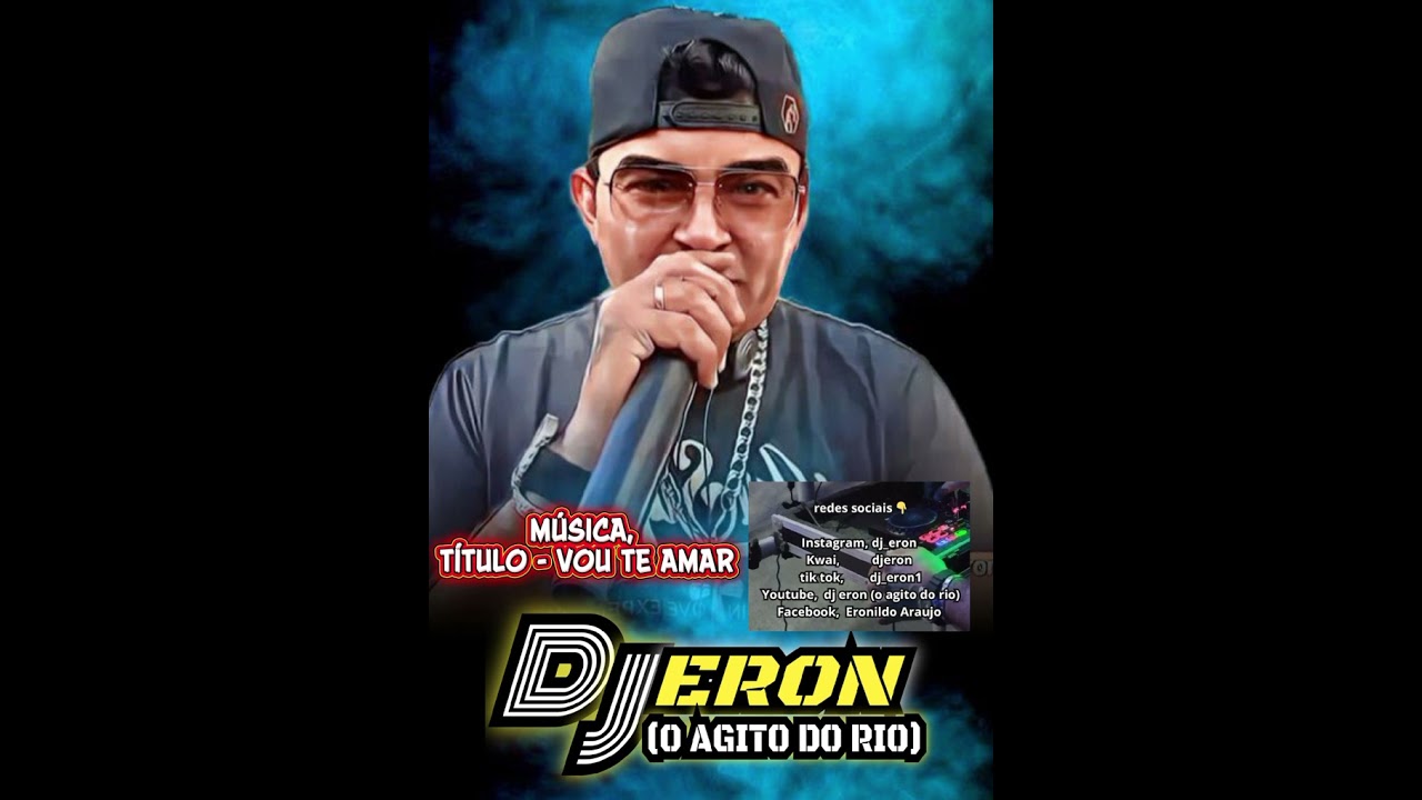 DJ ERON (O AGITO DAGITO)                                     VOU TE AMAR