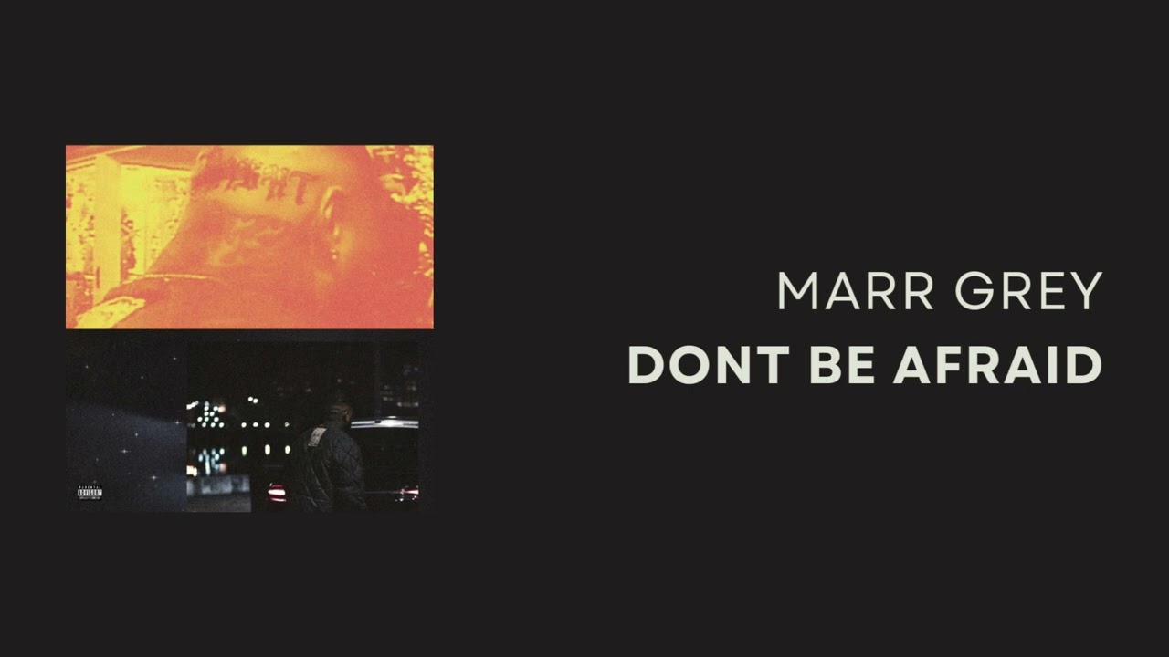 Marr Grey - Dont Be Afraid
