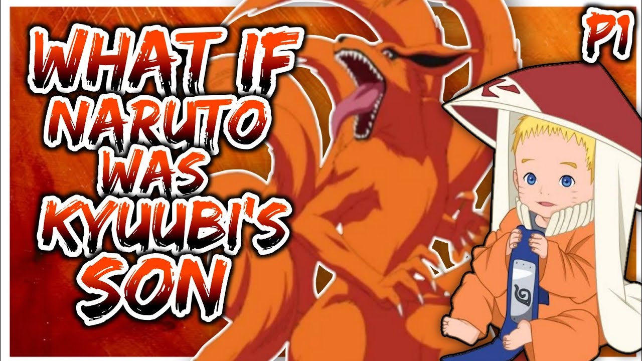 What if Naruto was Kyuubi's Son | PART 1