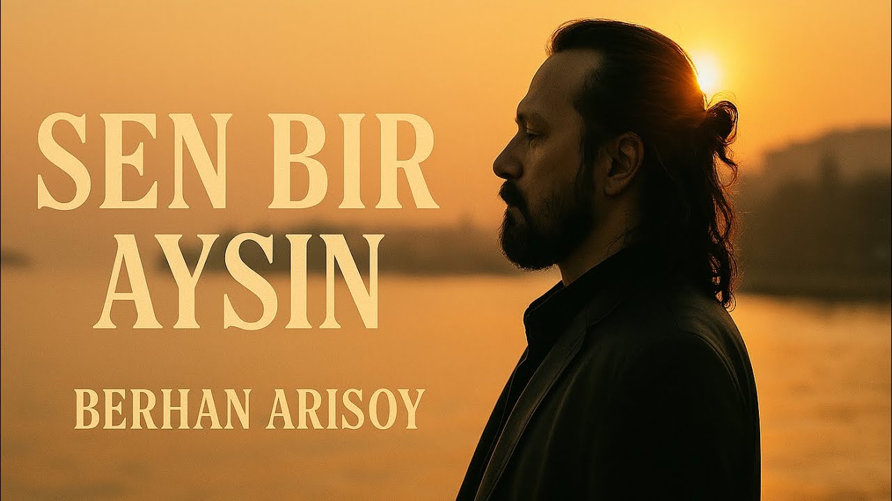 Sen Bir Aysın - Berhan Arısoy (Official)