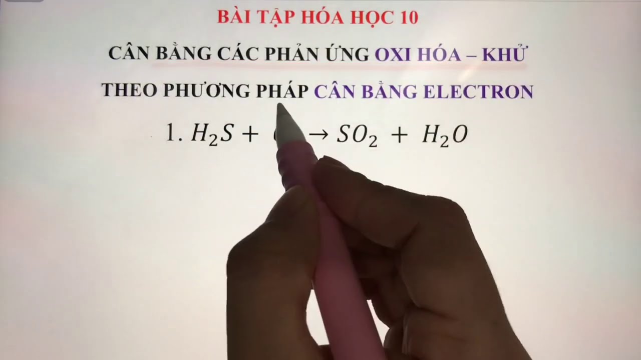 Hóa 10 - Cách cân bằng phản ứng OXI HÓA - KHỬ bằng phương pháp cân bằng electron