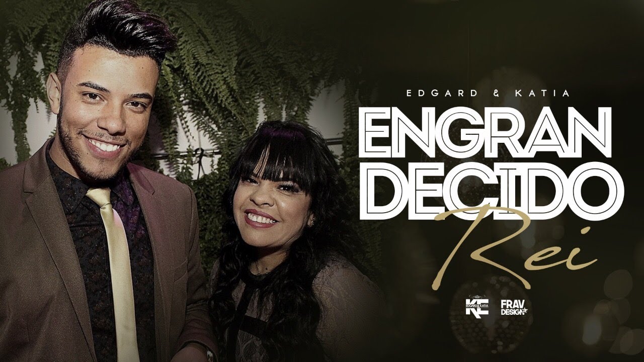 Katia e Edgard -  Engrandecido Rei ( Clipe Oficial )