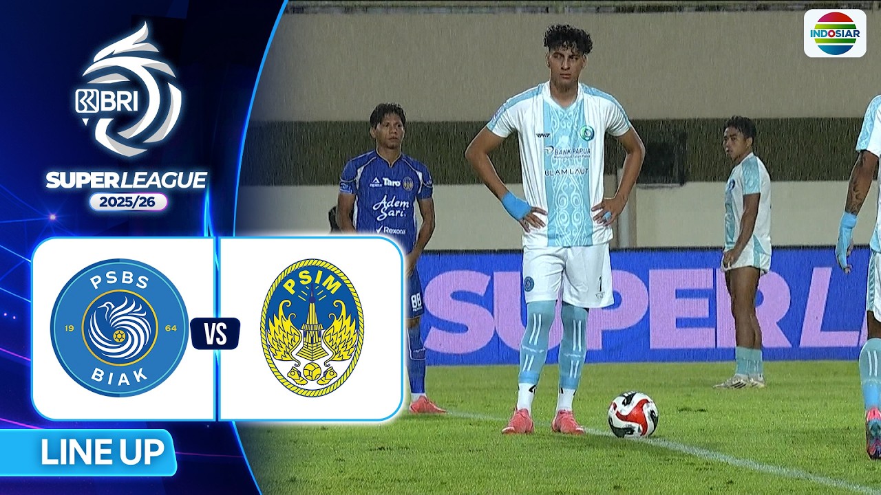 PSBS Biak vs PSIM Jogja | Line Up & Kick Off BRI Super League 2025/26