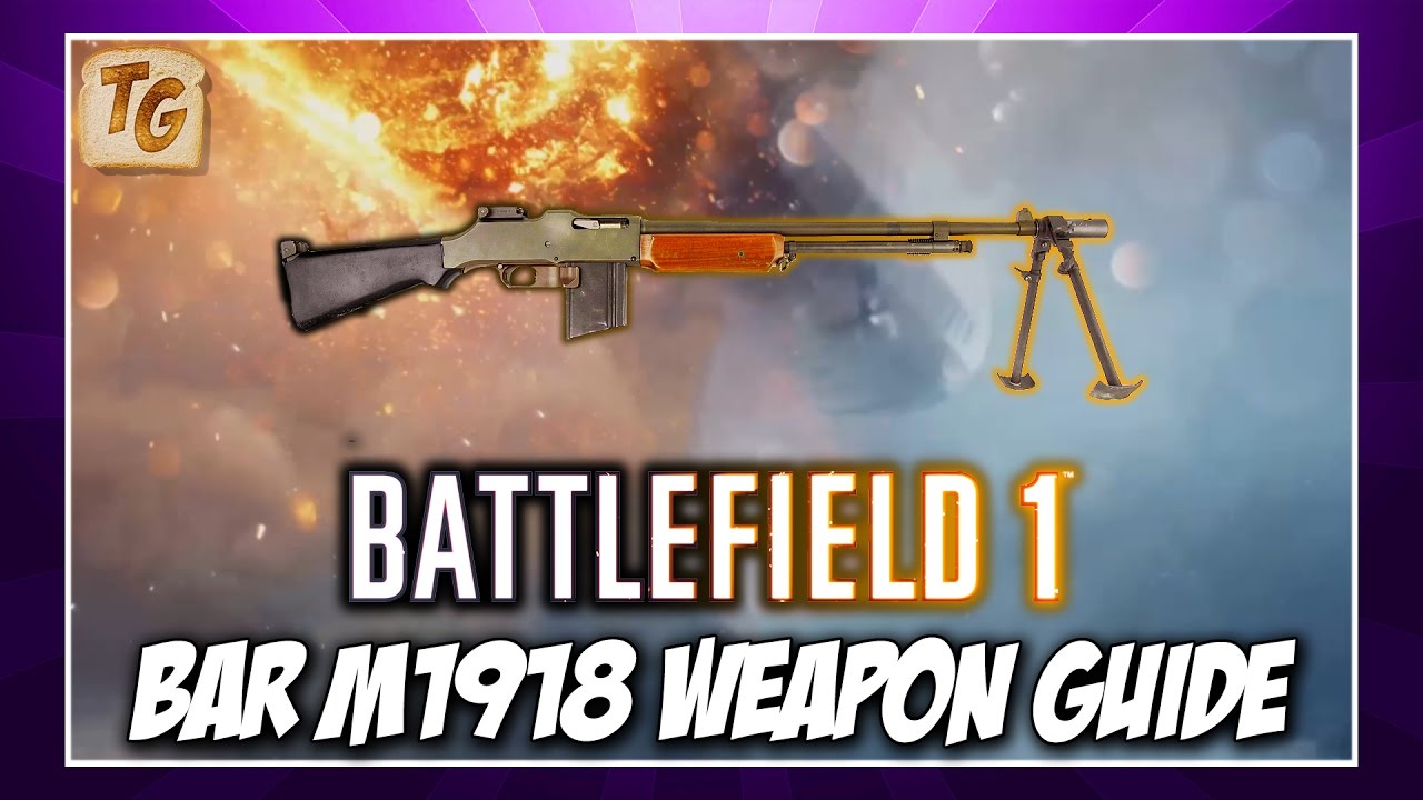 BF1 Weapon Guide & Review - BAR M1918 |  Battlefield 1 Support Class Weapon