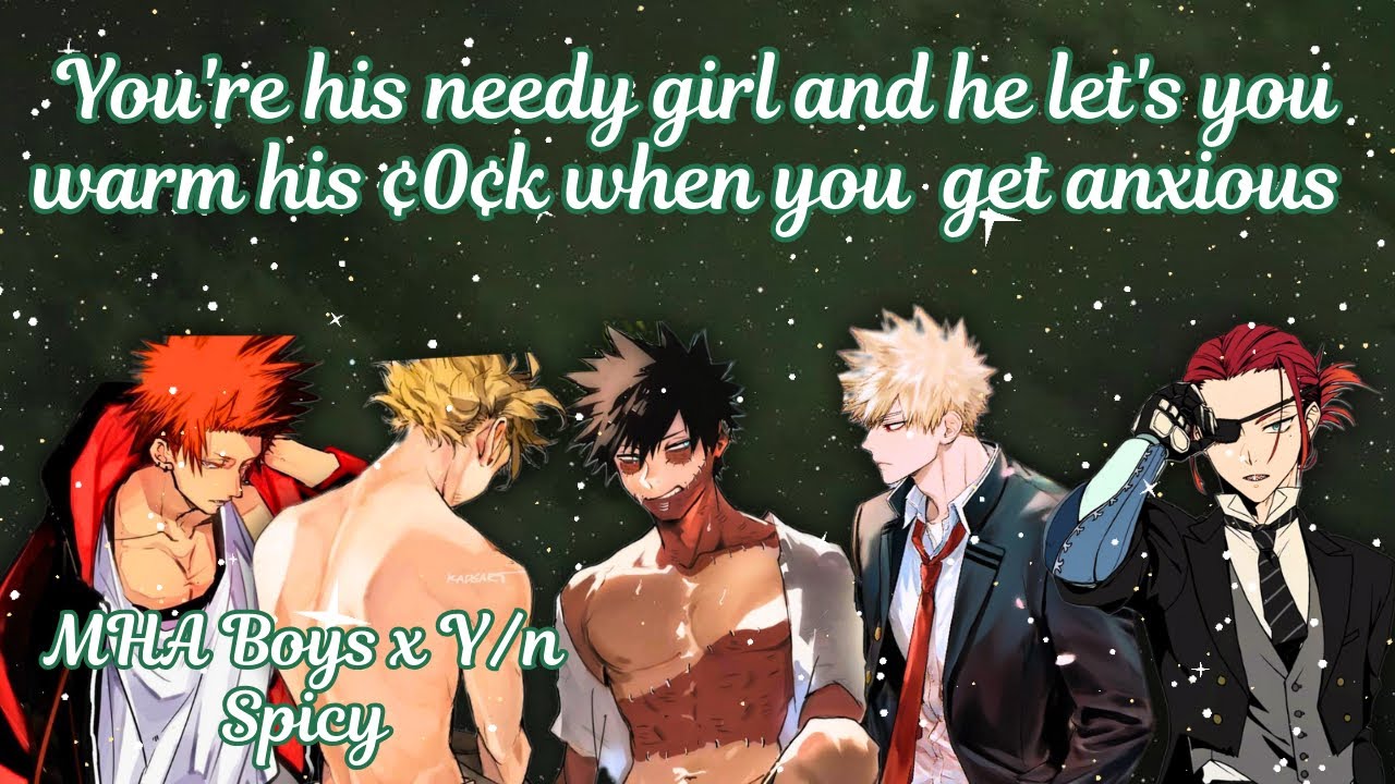 You're his needy girl and he let's you warm his ¢0¢k when you get anxious 
