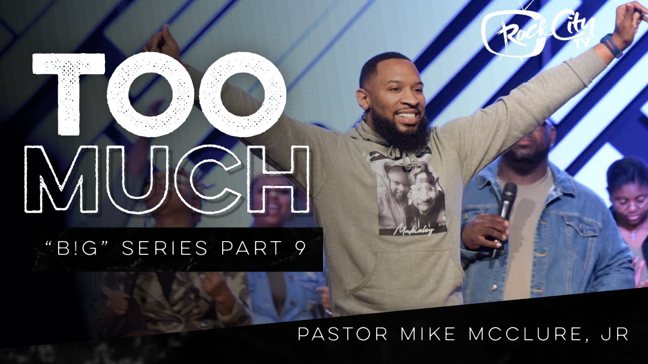 TOO MUCH // B!G SERIES (PART 9) - Pastor Mike Jr.