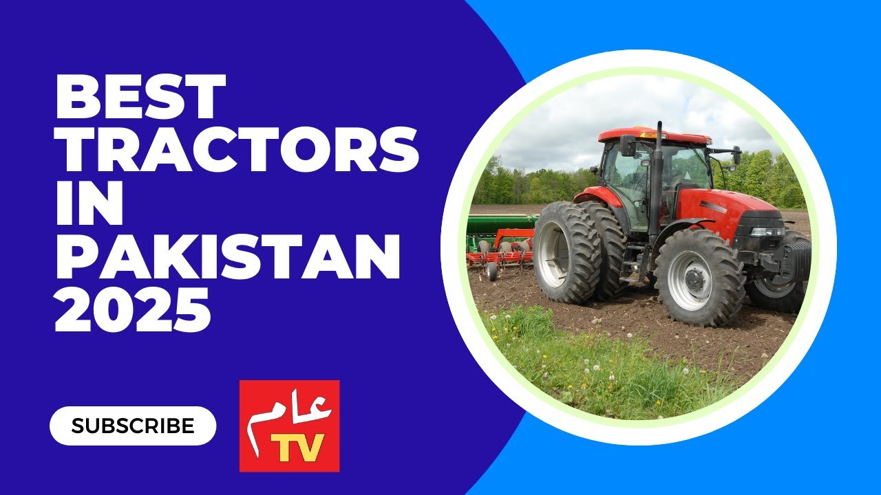 Best Tractors in Pakistan 2025 | Prices, Models & Farming Technology #aamtvlive
