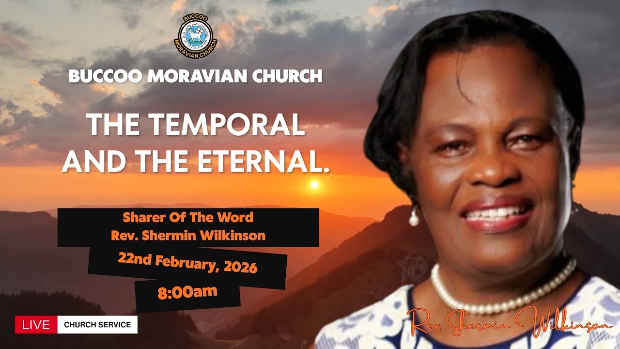 THE TEMPORAL AND THE ETERNAL : REV.  SHERMIN WILKINSON - BUCCOO MORAVIAN CHURCH