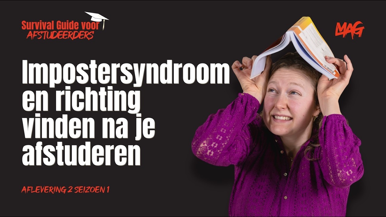IMPOS­TERSYNDROOM EN RICHTING VINDEN NA JE AFSTUDEREN | SURVIVAL GUIDE VOOR AFSTUDEERDERS S01E02