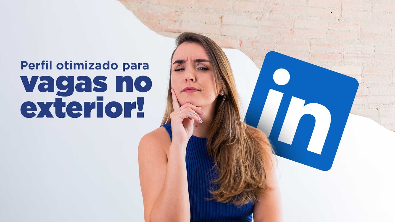 Como montar seu perfil no LinkedIn para VAGAS INTERNACIONAIS o que recrutadores REALMENTE PROCURAM
