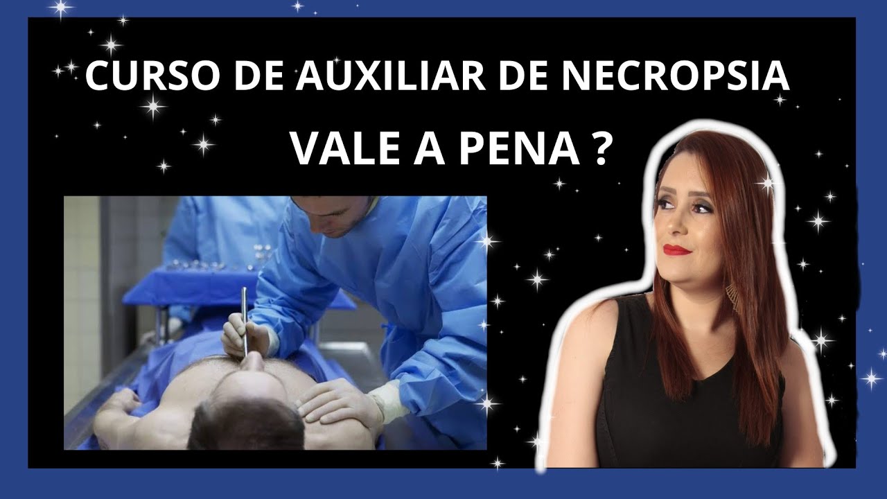 CURSO DE AUXILIAR  DE NECROPSIA VALE A PENA?