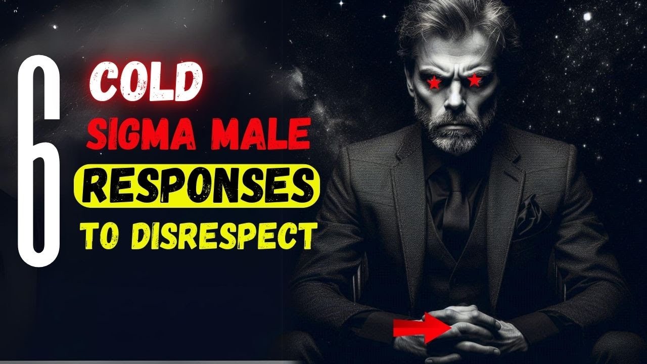 6 Cold Sigma Male Responses To Disrespect