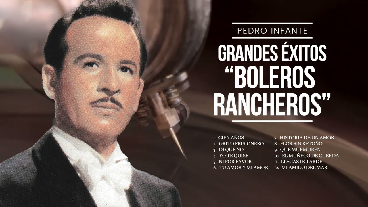 Pedro Infante - Grandes Éxitos, Boleros Rancheros (Compilado)