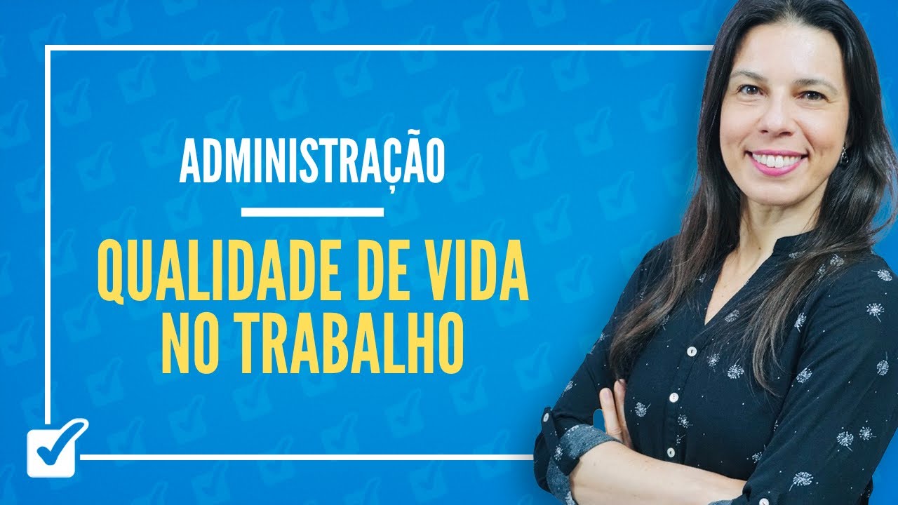 24.20. Aula de Qualidade de Vida no Trabalho (Administração)