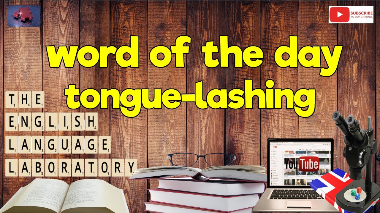 Word of The Day 1 January 2022 - Tongue-lashing.