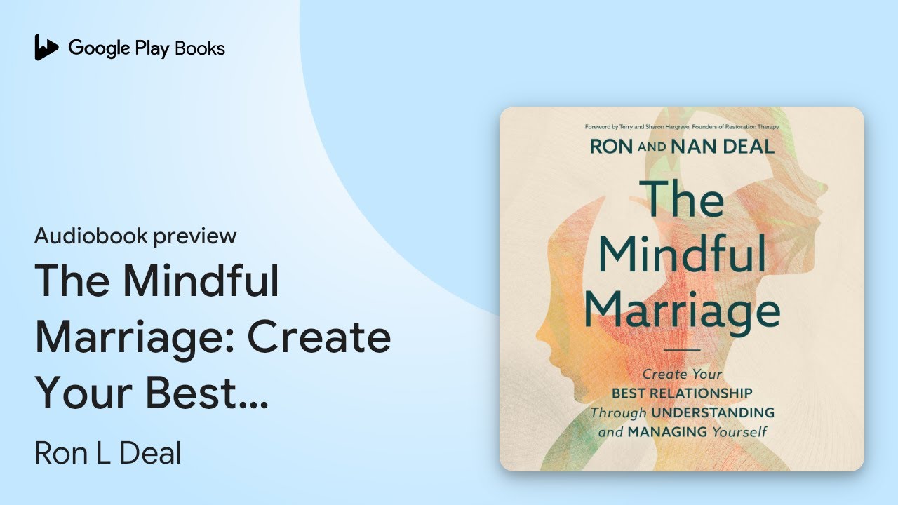 The Mindful Marriage: Create Your Best&hellip; by Ron L Deal &middot; Audiobook preview