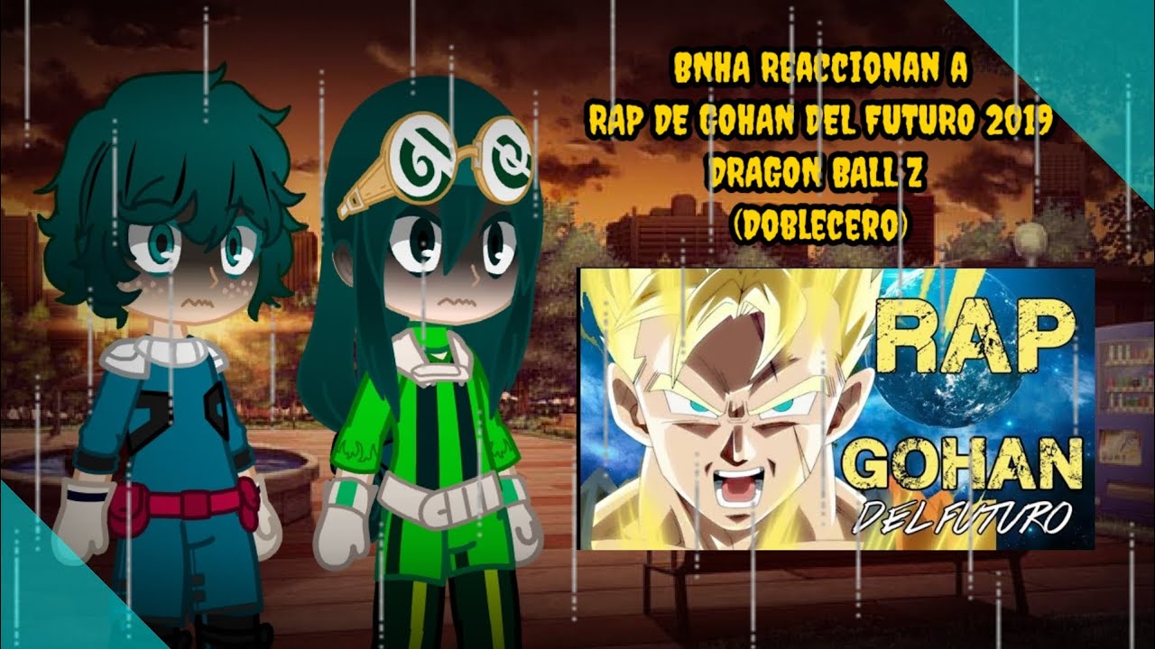 BNHA Reacciona a Rap De Gohan Del Futuro 2019 - DRAGON BALL Z - (Doblecero) | Gacha Club