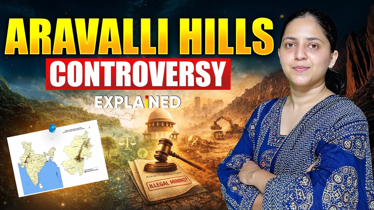Aravalli Hills Controversy Explained | Legal & Ecological Issue | UPSC Current Affairs 2025