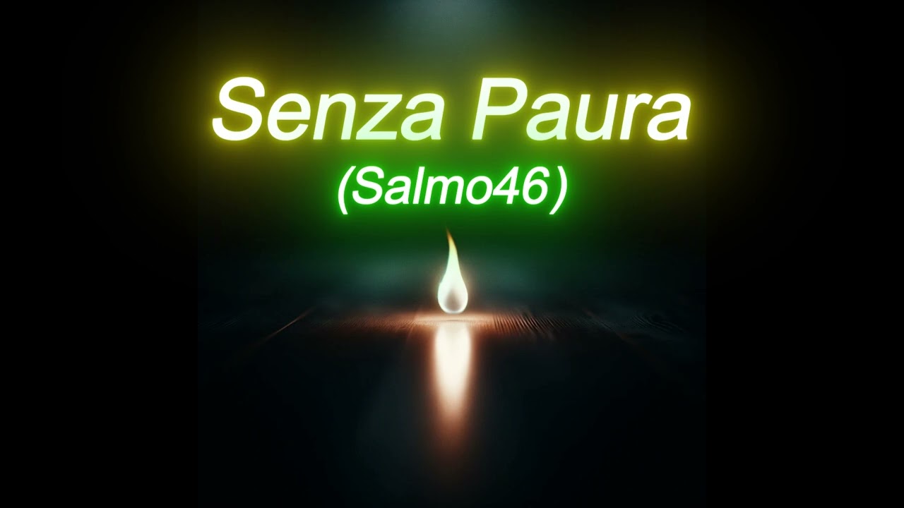 Senza Paura (Salmo46)