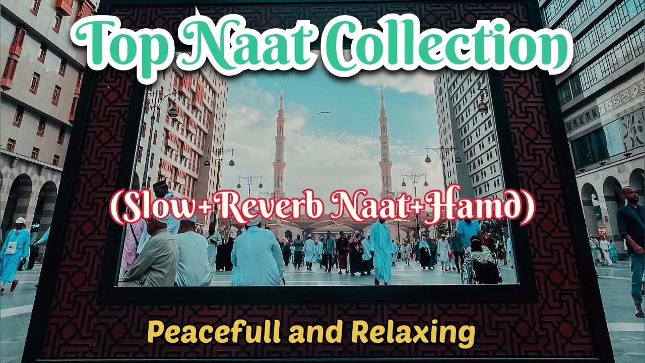 Top Naat Collection || Best Slowed and Reverb Version || Peace Lofi Naats