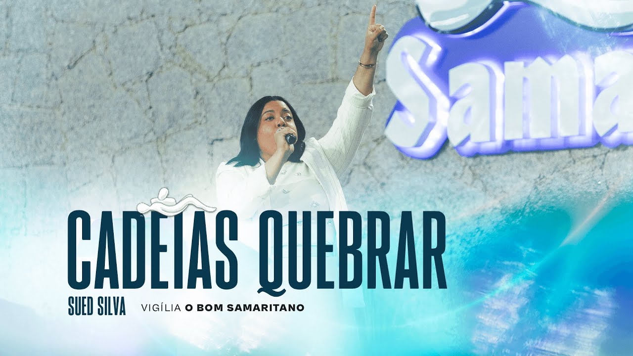Sued Silva | Cadeias quebrar [O Bom Samaritano]